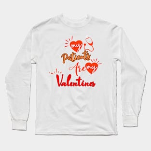 My patients are my Valentines Long Sleeve T-Shirt